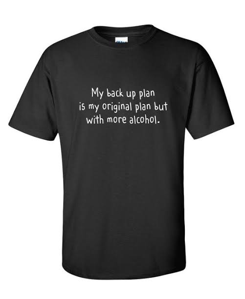 🍻 “ My Backup Plan is My Original Plan (But with More Alcohol)” T-Shirt 👕