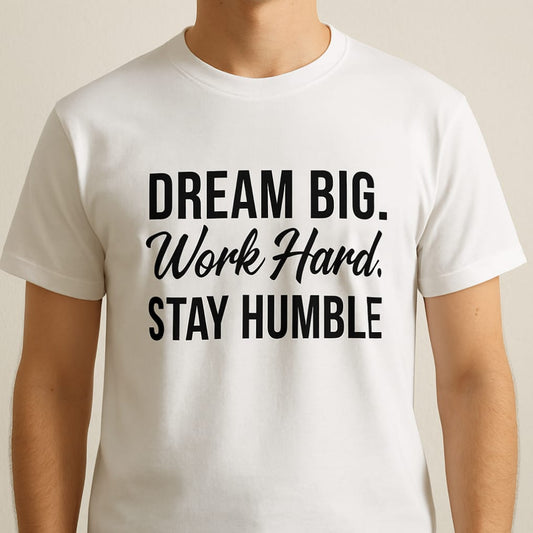 Dream Big, Stay Humble Tee 👕🔥